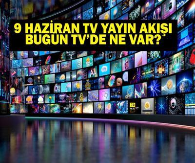 9 HAZİRAN YAYIN AKIŞI: Bu Akşam Hangi Diziler Var Eşref Rüyada Neler Olacak 9 Haziran TV Yayın Akışı Listesi