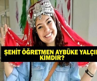 Şehit Öğretmen Aybüke Yalçın Kimdir Şenay Aybüke Yalçın Nasıl Öldü, Ne Zaman, Kaç Yaşındaydı Şenay Aybüke Yalçın Şehadetinin 8. Yıl Dönümünde Anılıyor